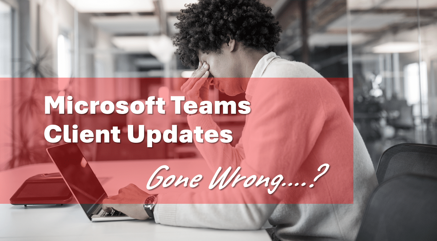 Troubleshooting (New) Microsoft Teams Client Update Issues